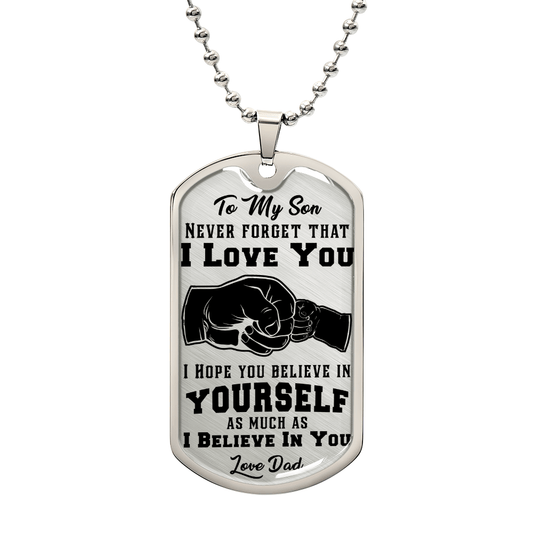 To My Son -- Believe in Yourself l White - Dog Tag