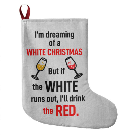 I’m dreaming of a WHITE CHRISTMAS. But if the WHITE runs out, I’ll drink the RED Xmas Stocking 2023