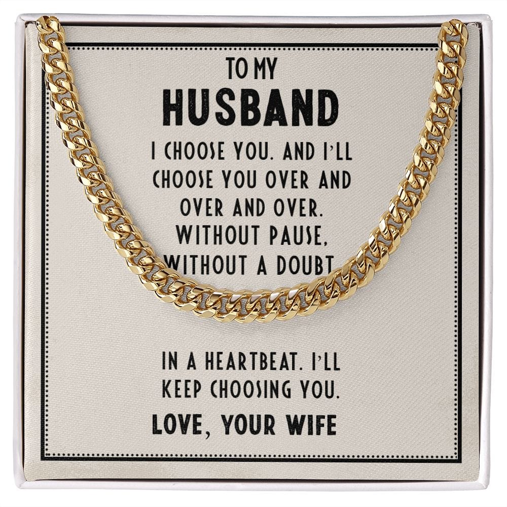 To my Husband - In a heartbeat. I'll keep choosing you